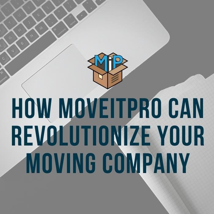 How MoveitPro Software Can Revolutionize Your Moving Company