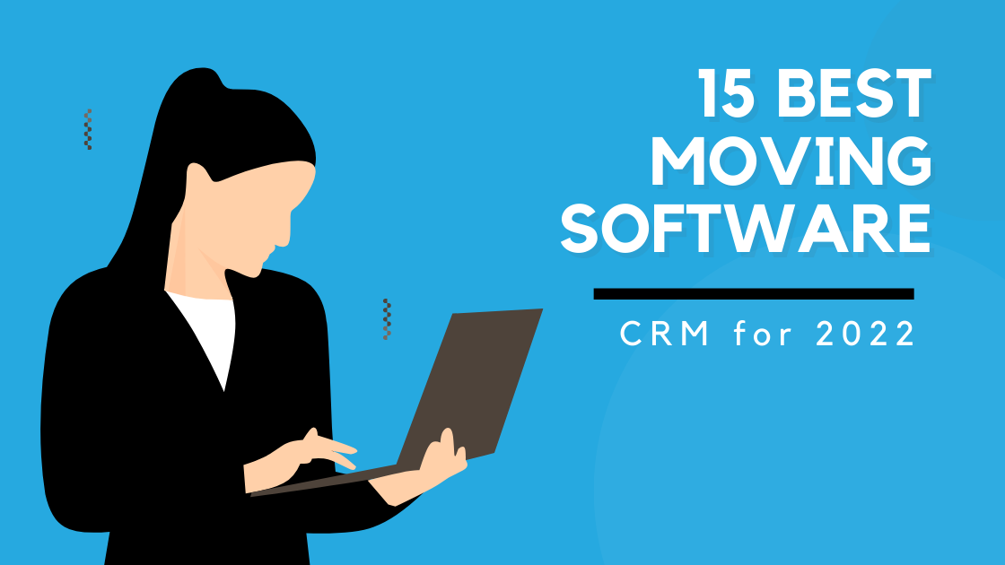 15 Best Moving Company Software & CRM for 2022